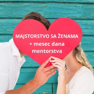 Kurs majstorstvo sa ženama i 1 mesec mentorstva